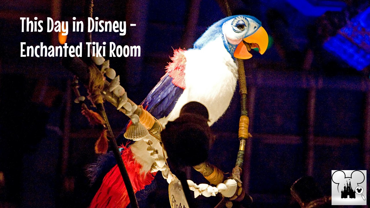 This Day in Disney-Enchanted Tiki Room